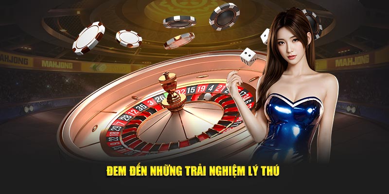 Đem đến những trải nghiệm lý thú, lôi cuốn
