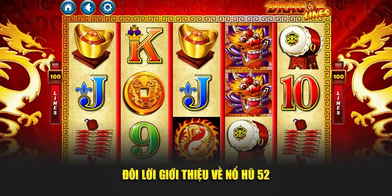 Đôi lời giới thiệu về nổ hũ 52