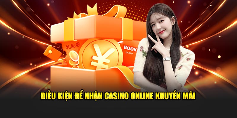 Điều kiện để nhận casino online khuyến mãi