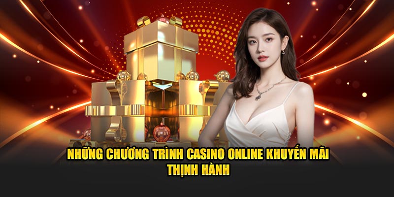 Những chương trình casino online khuyến mãi thịnh hành