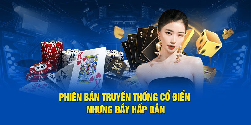 Phiên bản truyền thống cổ điển nhưng đầy hấp dẫn