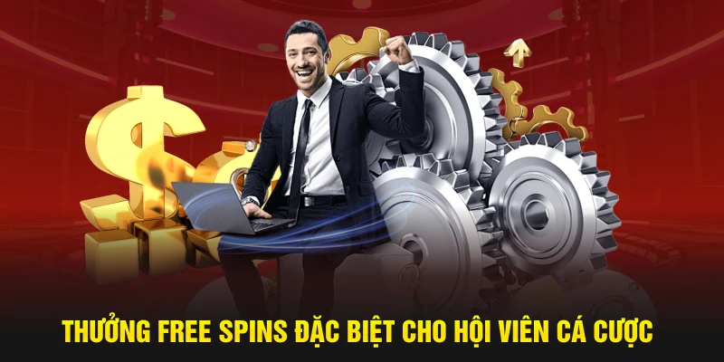Thưởng free spins đặc biệt cho hội viên cá cược